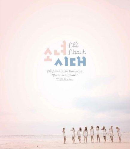 소녀시대(GIRLS' GENERATION) - ALL ABOUT 소녀시대: PARADISE IN PHUKET DVD PREVIEW