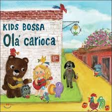 KIDS BOSSA - OLA' CARIOCA