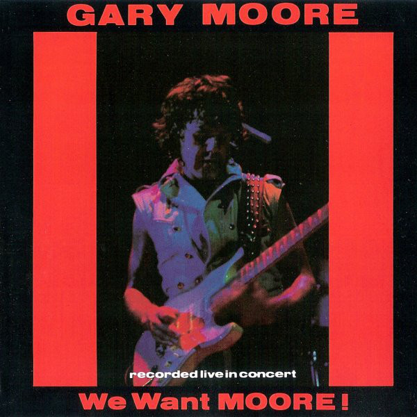  GARY MOORE - WE WANT MOORE