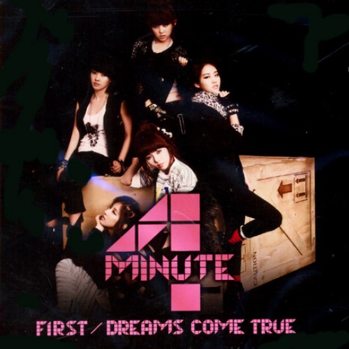 4MINUTE(포미닛) - FIRST/ DREAMS COME TRUE [LIMITED JAPAN VERSION A] [CD+DVD]