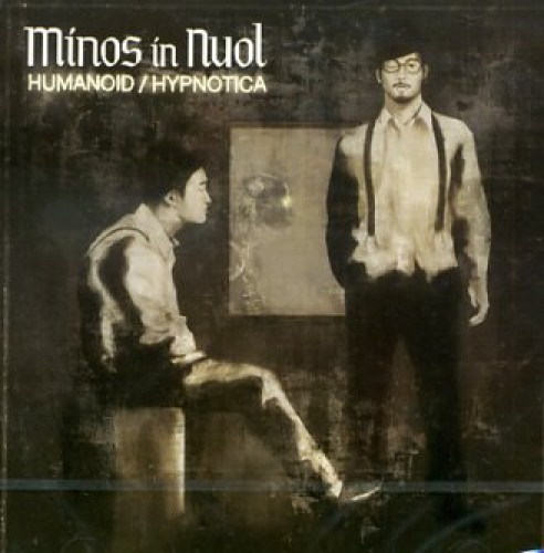MINOS IN NUOL(마이노스 인 뉴올) - Humanoid/Hypnotica (휴머노이드/힙노티카)