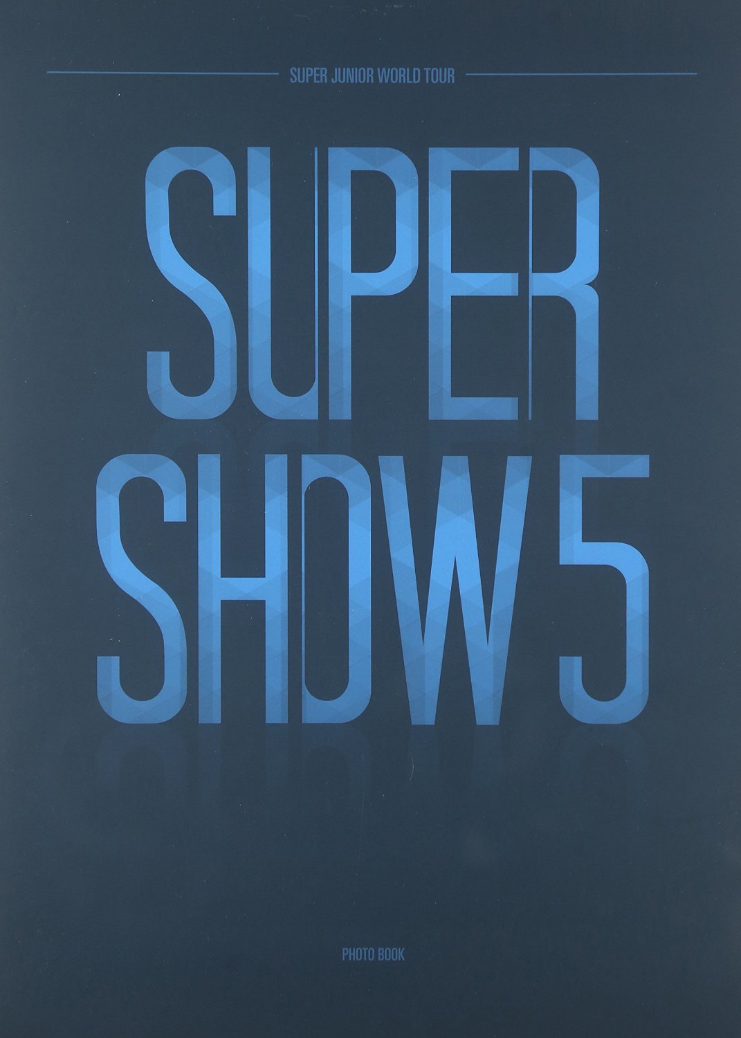 SUPER JUNIOR(슈퍼주니어) - WORLD TOUR SUPER SHOW5 공연화보집