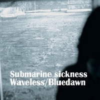 푸른새벽 - SUBMARINE SICKNESS WAVELESS