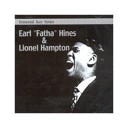 EARL HINES/ LIONEL HAMPTON - EARL `FATHA` HINES & LIONEL HMAPTON 