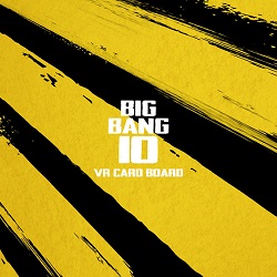 BIGBANG(빅뱅) - BIGBANG10 THE EXHIBITION: A TO Z X VR CARD BOARD