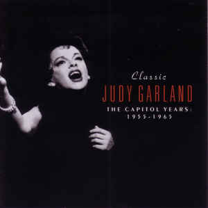 JUDY GARLAND - CLASSIC [THE CAPITOL YEARS : 1955-1965]