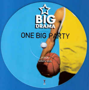BIG DRAMA - ONE BIG PARTY