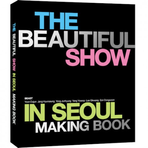 BEAST(비스트) - THE BEAUTIFUL SHOW IN SEOUL: 콘서트 메이킹북