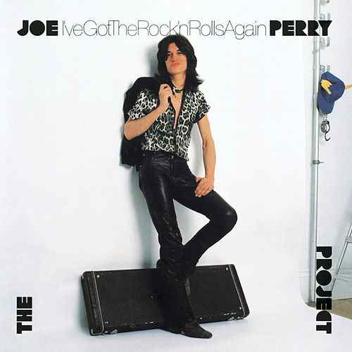 JOE PERRY PROJECT - I`VE GOT THE ROCK & ROLLS AGAIN