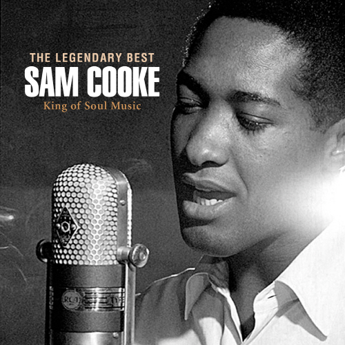 SAM COOKE - KING OF SOUL MUSIC: THE LEGENDARY BEST 