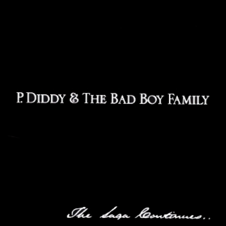 P.DADDY & THE BAD BOY FAMILY - THE SAGA CONTINUES...