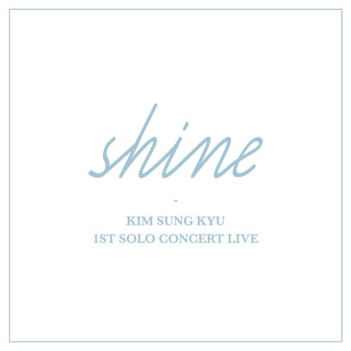 김성규(KIM SUNG KYU) - 1ST SOLO CONCERT LIVE "SHINE"