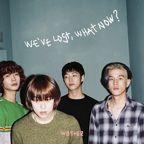 WETTER(웨터) - WE'VE LOST, WHAT NOW?