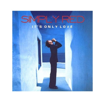 SIMPLY RED - IT'S ONLY LOVE