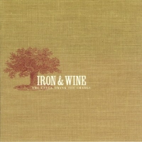 IRON & WINE - THE CREEK DRANK THE CRANDLE