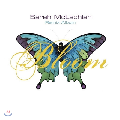 SARAH MCLACHLAN - BLOOM(THE REMIX ALBUM)