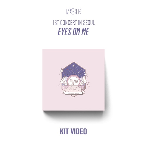 IZ*ONE(아이즈원) - IZ*ONE 1ST CONCERT IN SEOUL [EYES ON ME] KiT Video