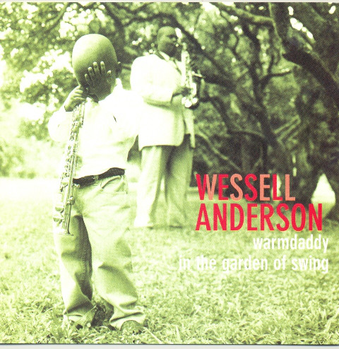 WESSELL ANDERSON - WARMDADDY IN THE GARDEN OF SWING [수입]