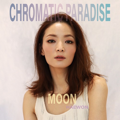 MOON(혜원) - CHROMATIC PARADISE