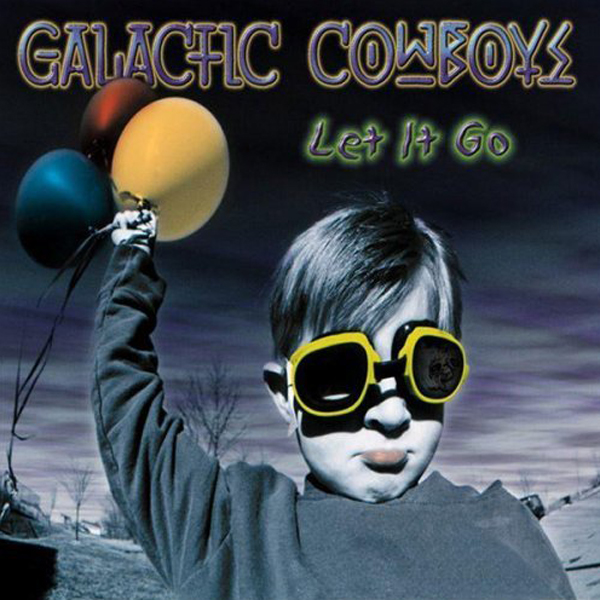 GALACTIC COWBOYS - LET IT GO