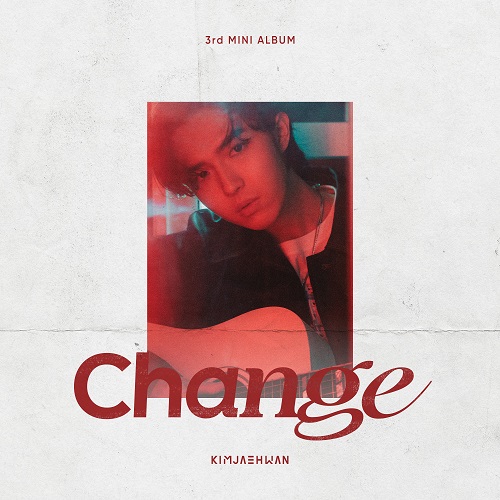 김재환(KIM JAE HWAN) - Change [ing Ver.]