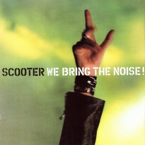 SCOOTER - WE BRING THE NOISE!