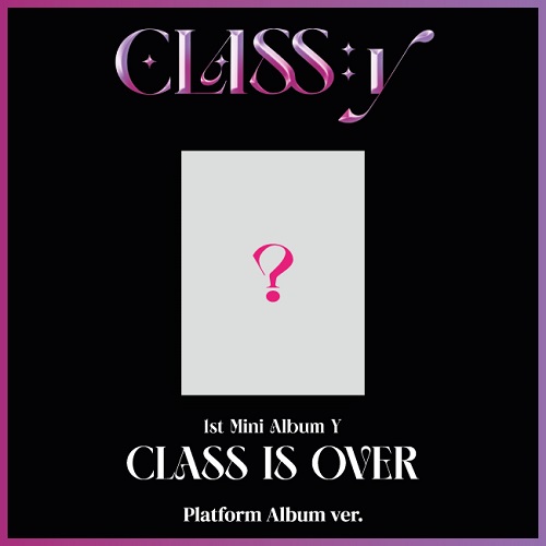 CLASS:y(클라씨) - 1st Mini Album Y "CLASS IS OVER" [Platform Album Ver.]