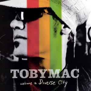 TOBYMAC - WELCOME TO DIVERSE CITY
