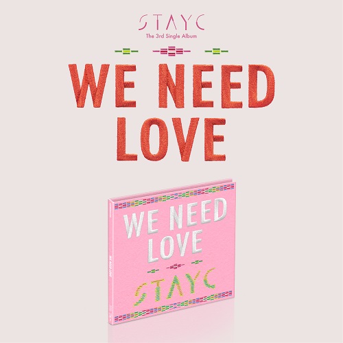 STAYC(스테이씨) - 싱글3집 : WE NEED LOVE [STAYC - WE NEED LOVE [Digipack Ver.] [한정반]