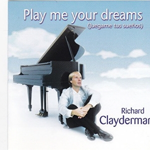 RICHARD CLAYDERMAN - PLAY ME YOUR DREAMS