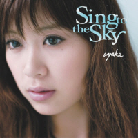 AYAKA - SING TO THE SKY