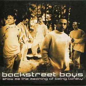 BACKSTREET BOY - SHOW ME THE MEANING OF BEING LONELY